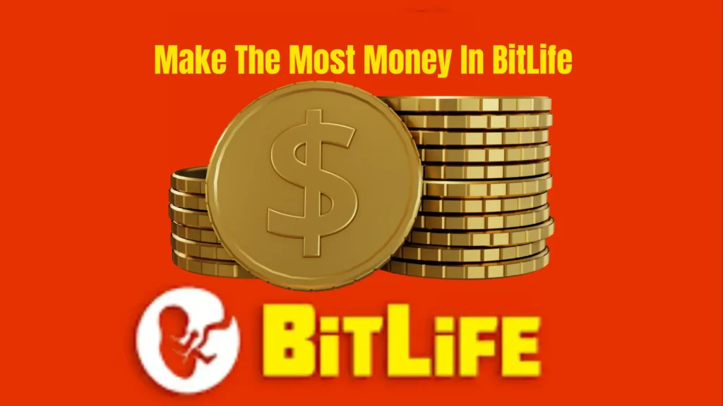 Make The Most Money In BitLife